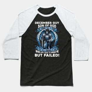 December Guy Son Of God Knight With Angel Wings My Scars Tell A Story Life Tries To Break Me But Failed Baseball T-Shirt